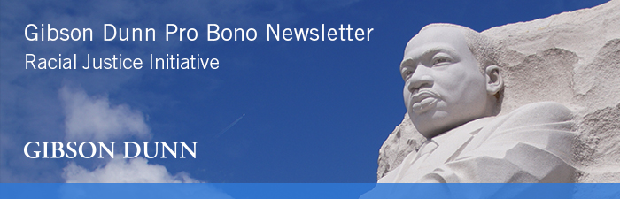Pro Bono Newsletter: Racial Justice Initiative GIBSON DUNN