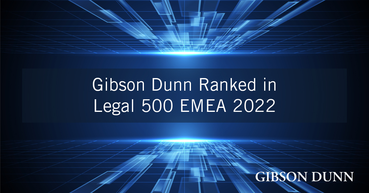 Gibson Dunn Ranked in Legal 500 EMEA 2022 Gibson Dunn