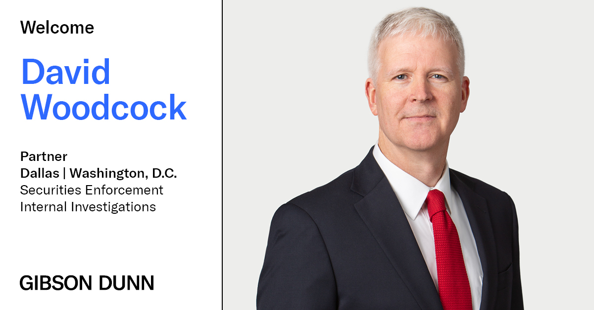 Former ExxonMobil Counsel David Woodcock Joins Gibson Dunn in Dallas Gibson Dunn